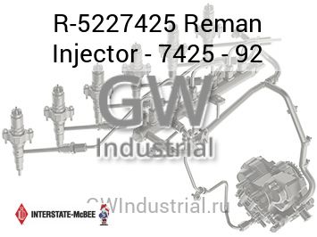 Reman Injector - 7425 - 92 — R-5227425